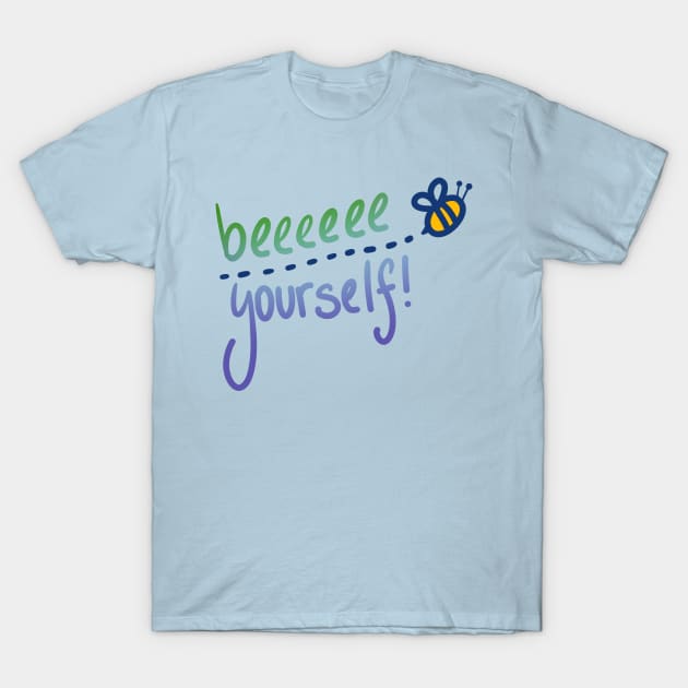 "Beeeeee Yourself" Quirky Bee Design T-Shirt by KelseyLovelle